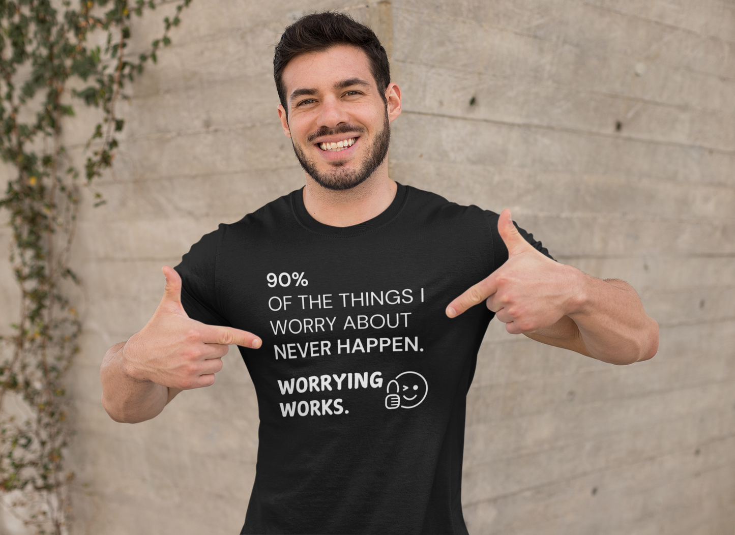 "90% of the things I worry about never happen. WORRYING WORKS." - T-Shirt (LT)