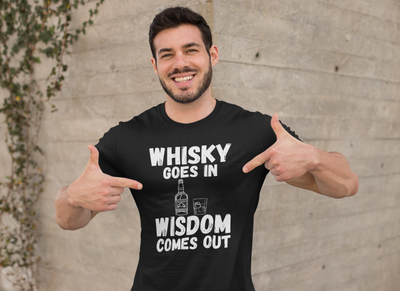 "Whisky Goes In. Wisdom Comes Out" - T-Shirt (LT)