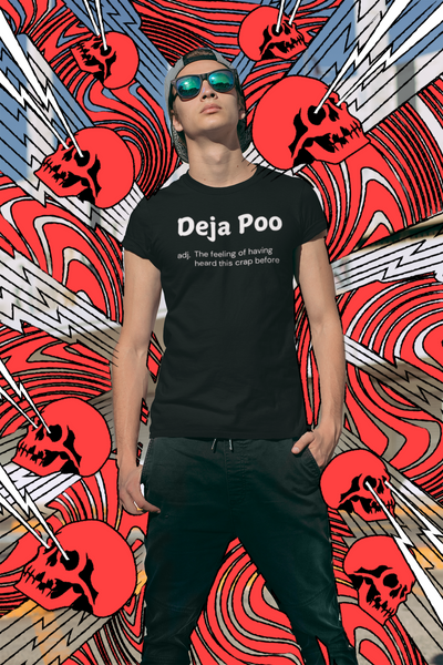 "Deja Poo - the feeling of having heard this crap before" - T-Shirt (LT)