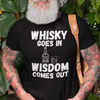 "Whisky Goes In. Wisdom Comes Out" - T-Shirt (LT)