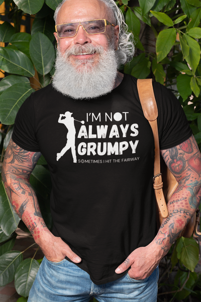 "I'm not always grumpy. Sometimes I hit the fariway" - T-Shirt (LT)