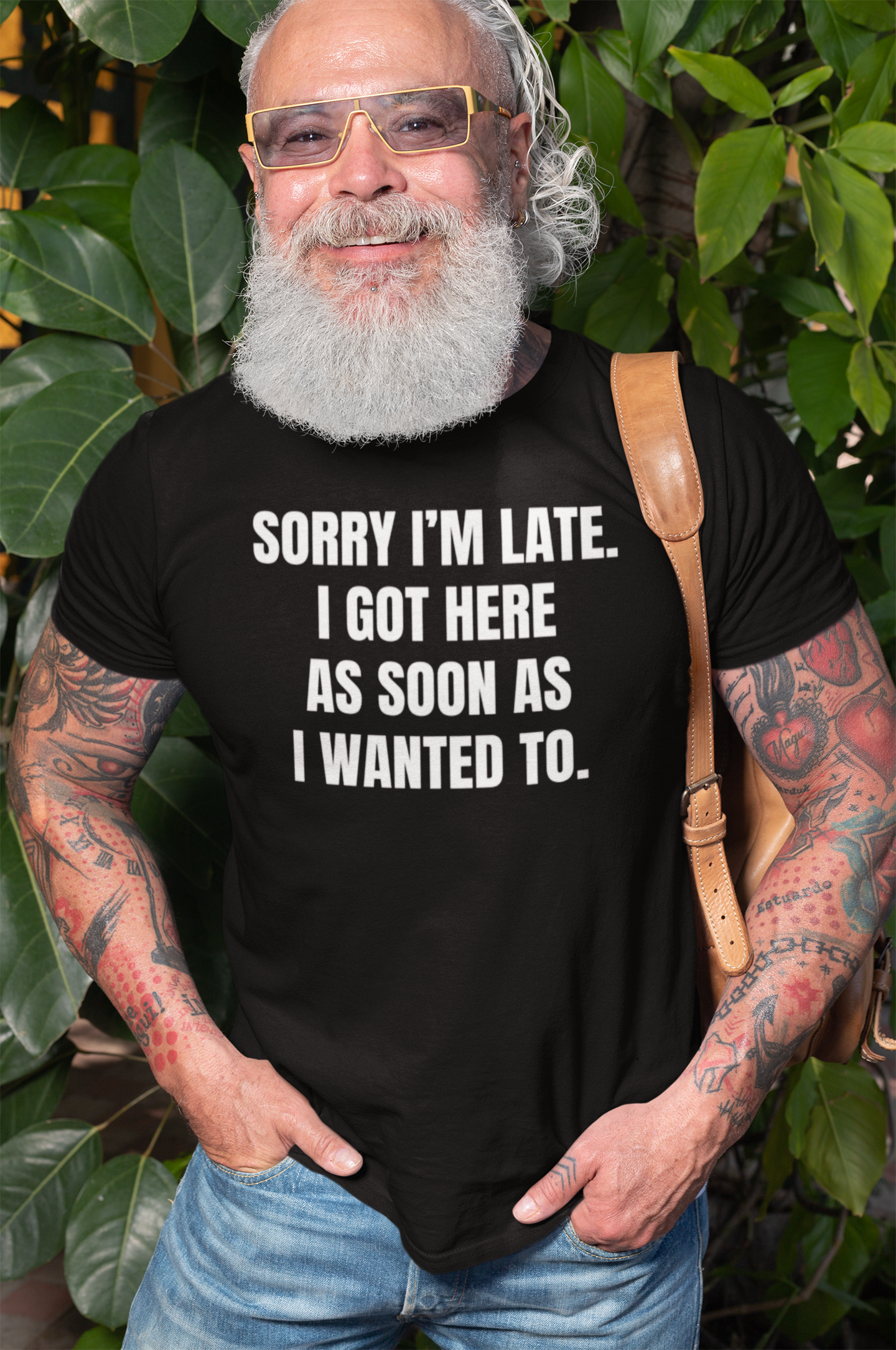 "Sorry I'm Late. I Got Here As Soon As I Wanted To." - T-shirt (LT)