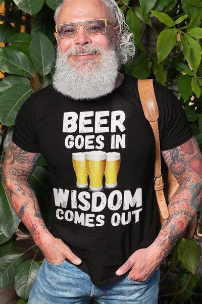 "Beer Goes In. Wisdom Comes Out" - T-Shirt (LT)