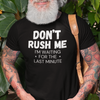 "Don't Rush Me. I'm Waiting For The Last Minute." - T-Shirt (LT)
