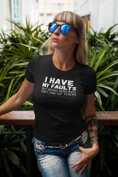 "I have my faults but being wrong isn't one of them" - T-Shirt (LT)