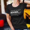 "I’m glad I’ve got boobs...the last thing I need is people making eye contact with me" - T-Shirt (LT)