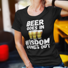 "Beer Goes In. Wisdom Comes Out" - T-Shirt (LT)