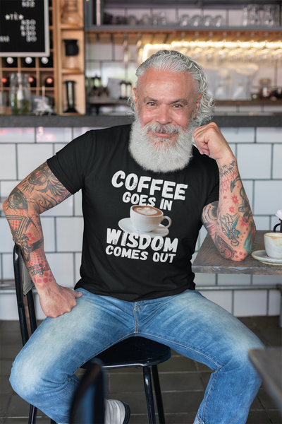 "Coffee Goes In. Wisdom Comes Out" - T-Shirt (LT)
