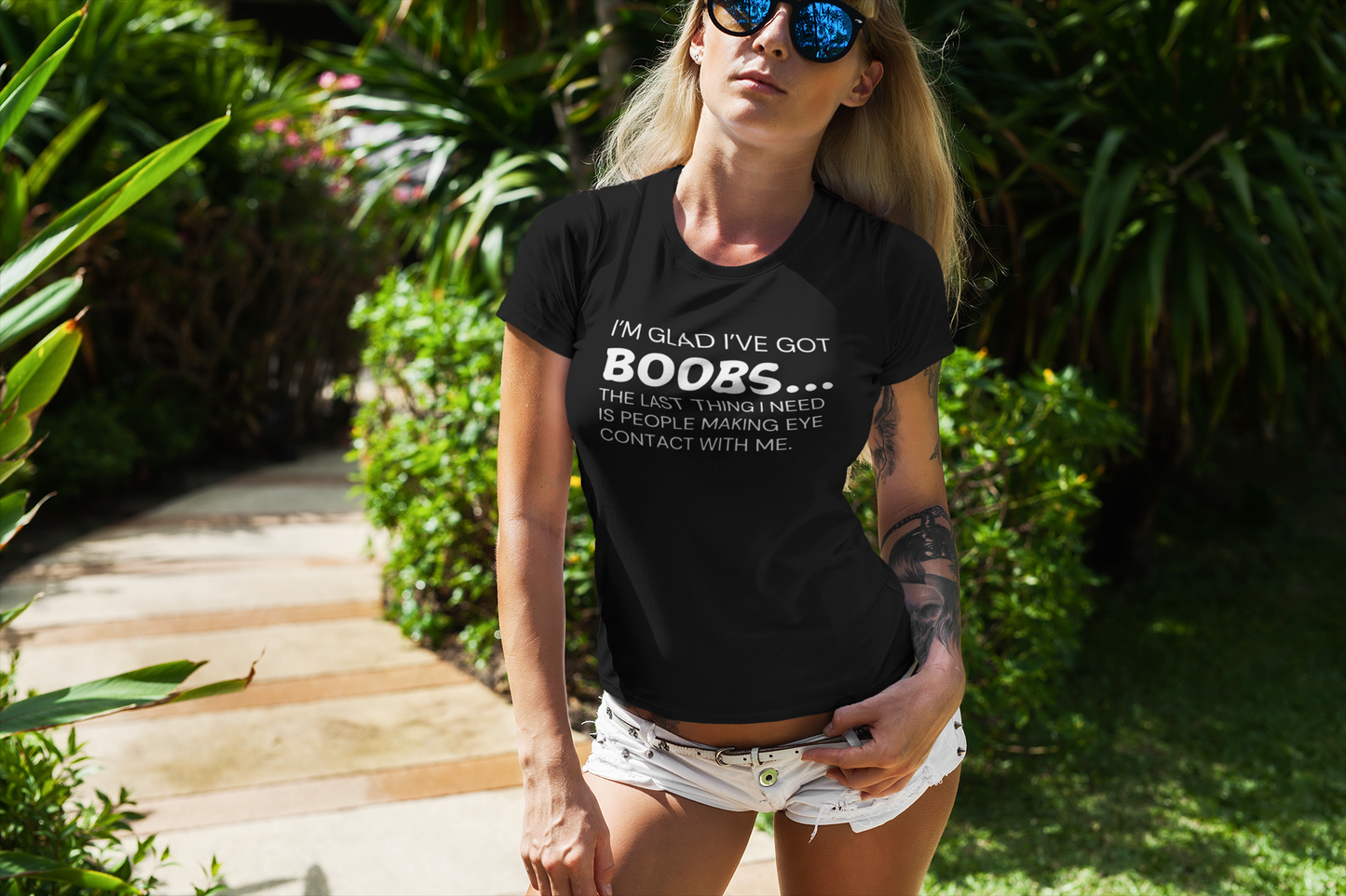 "I’m glad I’ve got boobs...the last thing I need is people making eye contact with me" - T-Shirt (LT)