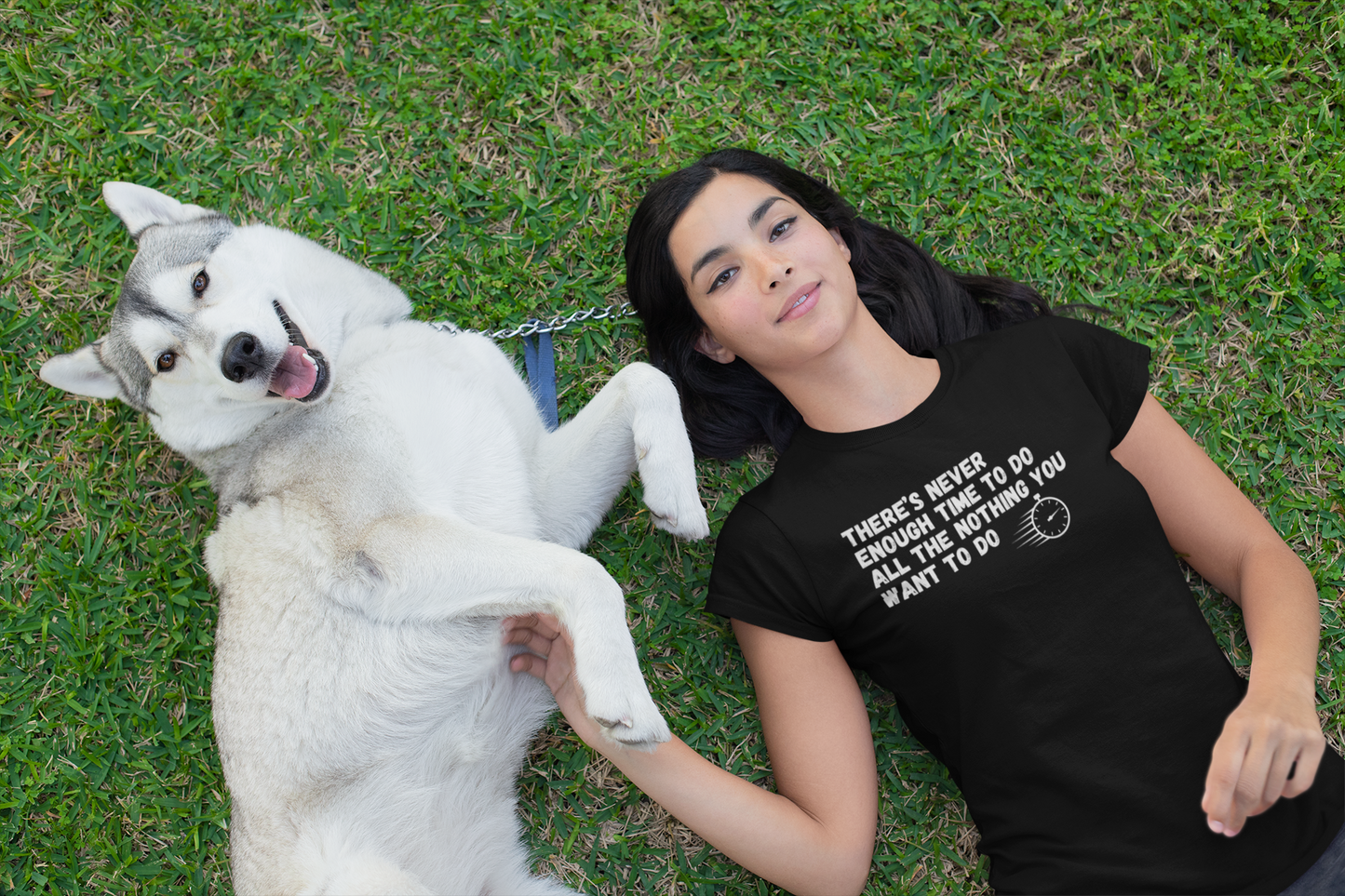 "There's Never Enough Time To Do All The Nothing You Want To Do" - T-Shirt (LT)