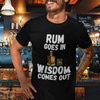 "Rum Goes In. Wisdom Comes Out" - T-Shirt (LT)