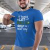 "It takes a lot of balls to golf the way I do" - T-Shirt (LT)