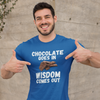 "Chocolate Goes In. Wisdom Comes Out" - T-Shirt (LT)
