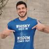 "Whisky Goes In. Wisdom Comes Out" - T-Shirt (LT)