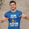 "Rum Goes In. Wisdom Comes Out" - T-Shirt (LT)