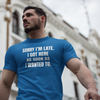 "Sorry I'm Late. I Got Here As Soon As I Wanted To." - T-shirt (LT)