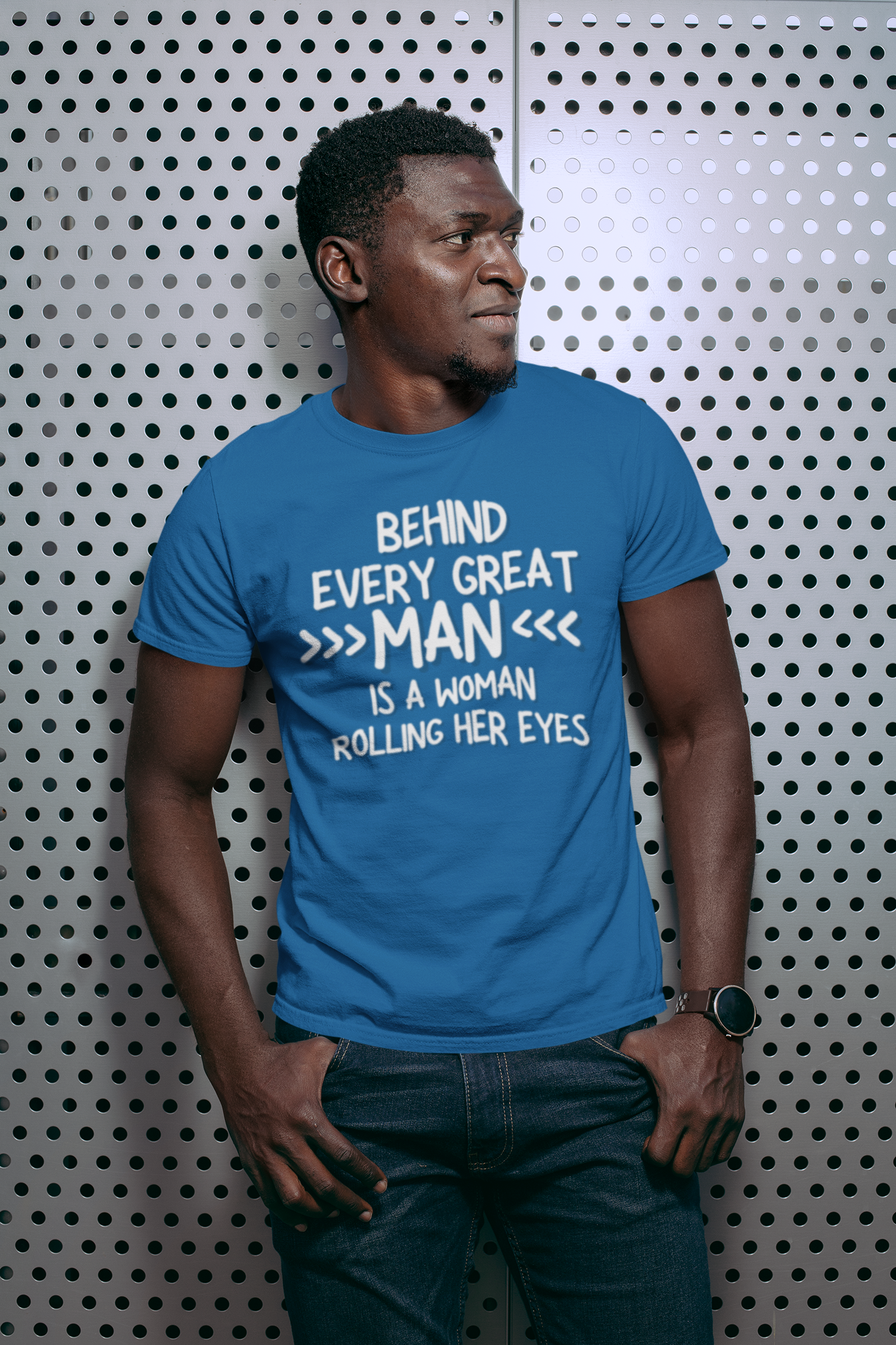 "Behind Every Great Man..." - T-Shirt (LT)