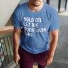 "Hold On. Let Me Overthink This" - T-Shirt (LT)