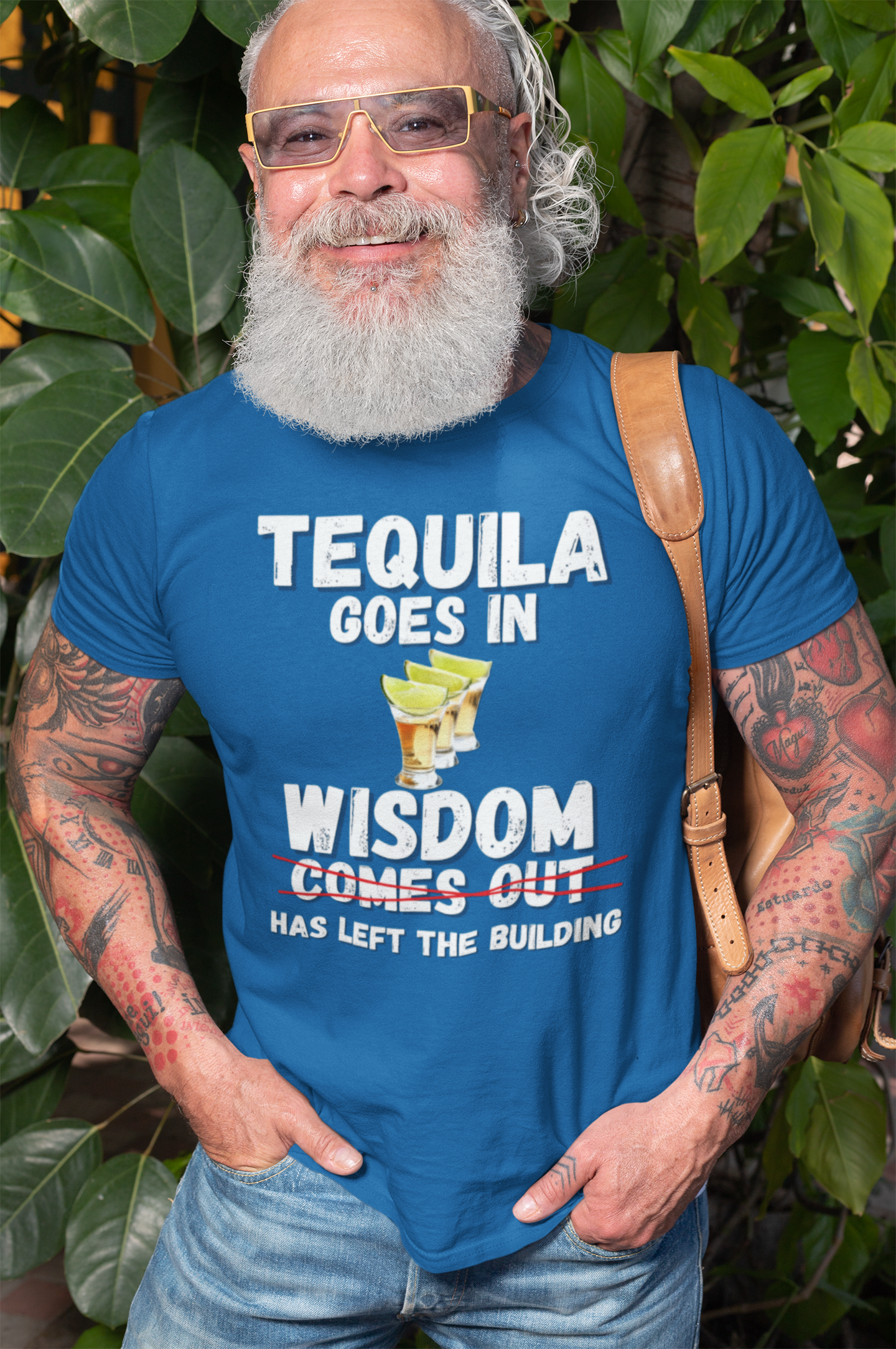 "Tequila Goes In. Wisdom Comes Out/ Has Left The Building" - T-Shirt (LT)