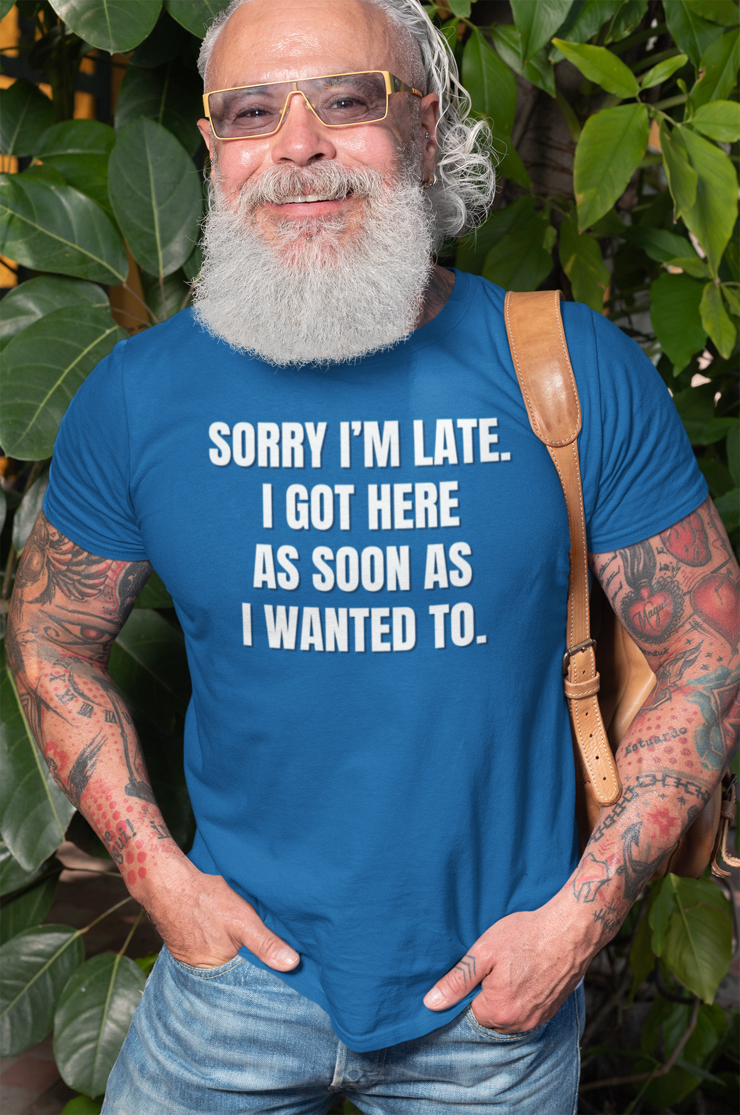 "Sorry I'm Late. I Got Here As Soon As I Wanted To." - T-shirt (LT)