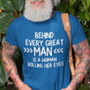 "Behind Every Great Man..." - T-Shirt (LT)