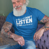 "My Wife Says I don't Listen To Her...or something like that" - T-Shirt (LT)