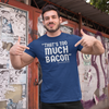 "That's Too Much Bacon" said no one ever - T-Shirt (LT)