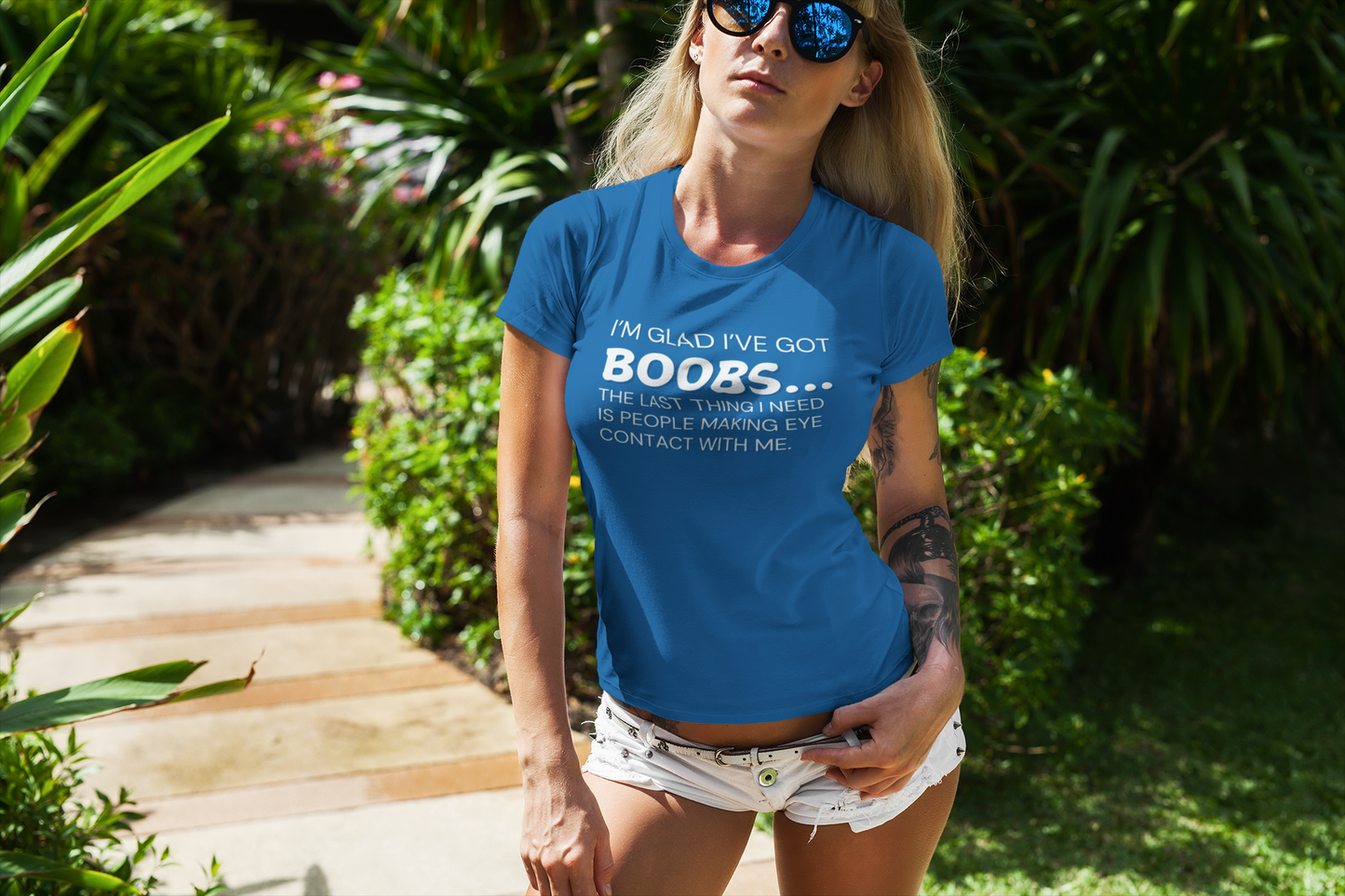 "I’m glad I’ve got boobs...the last thing I need is people making eye contact with me" - T-Shirt (LT)