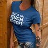 "That's Too Much Bacon" said no one ever - T-Shirt (LT)