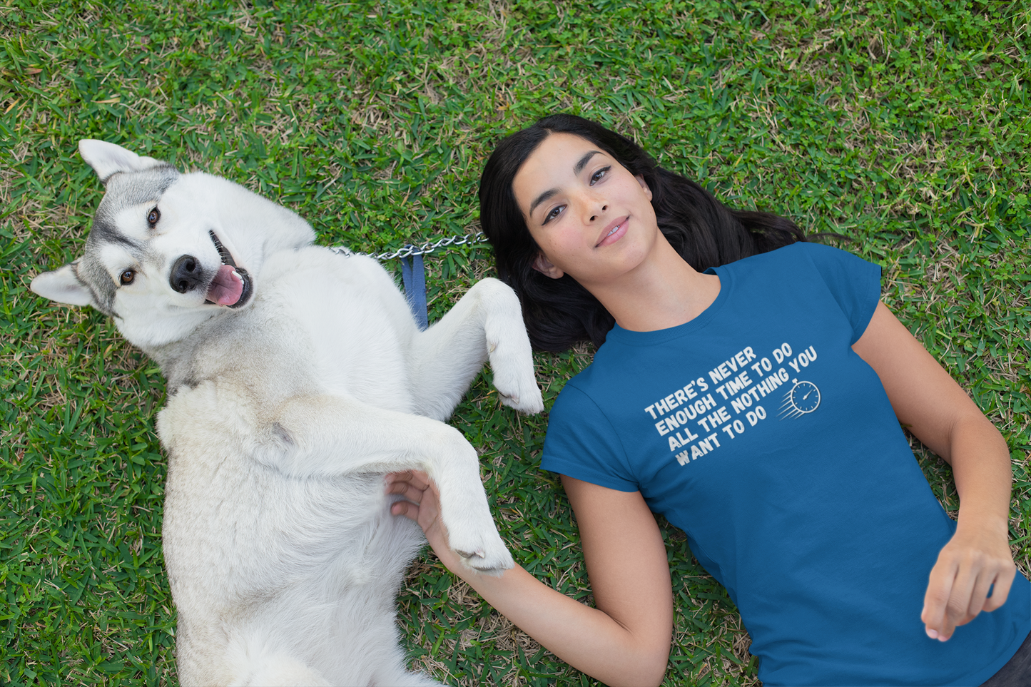 "There's Never Enough Time To Do All The Nothing You Want To Do" - T-Shirt (LT)