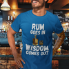 "Rum Goes In. Wisdom Comes Out" - T-Shirt (LT)