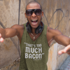 "That's To Much Bacon" said no one ever - Tank Top (LT)