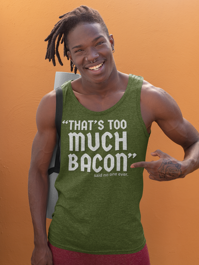 "That's To Much Bacon" said no one ever - Tank Top (LT)