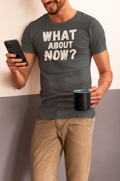 "What About Now?" - T-Shirt (LT)