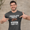 "Chocolate Goes In. Wisdom Comes Out" - T-Shirt (LT)