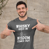 "Whisky Goes In. Wisdom Comes Out" - T-Shirt (LT)