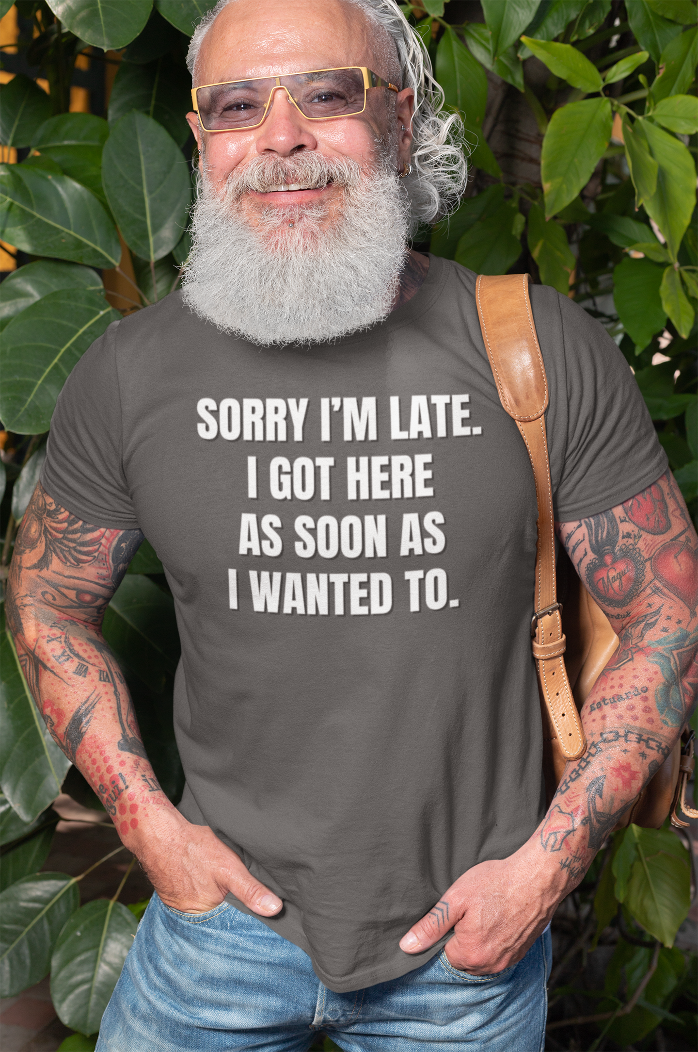 "Sorry I'm Late. I Got Here As Soon As I Wanted To." - T-shirt (LT)