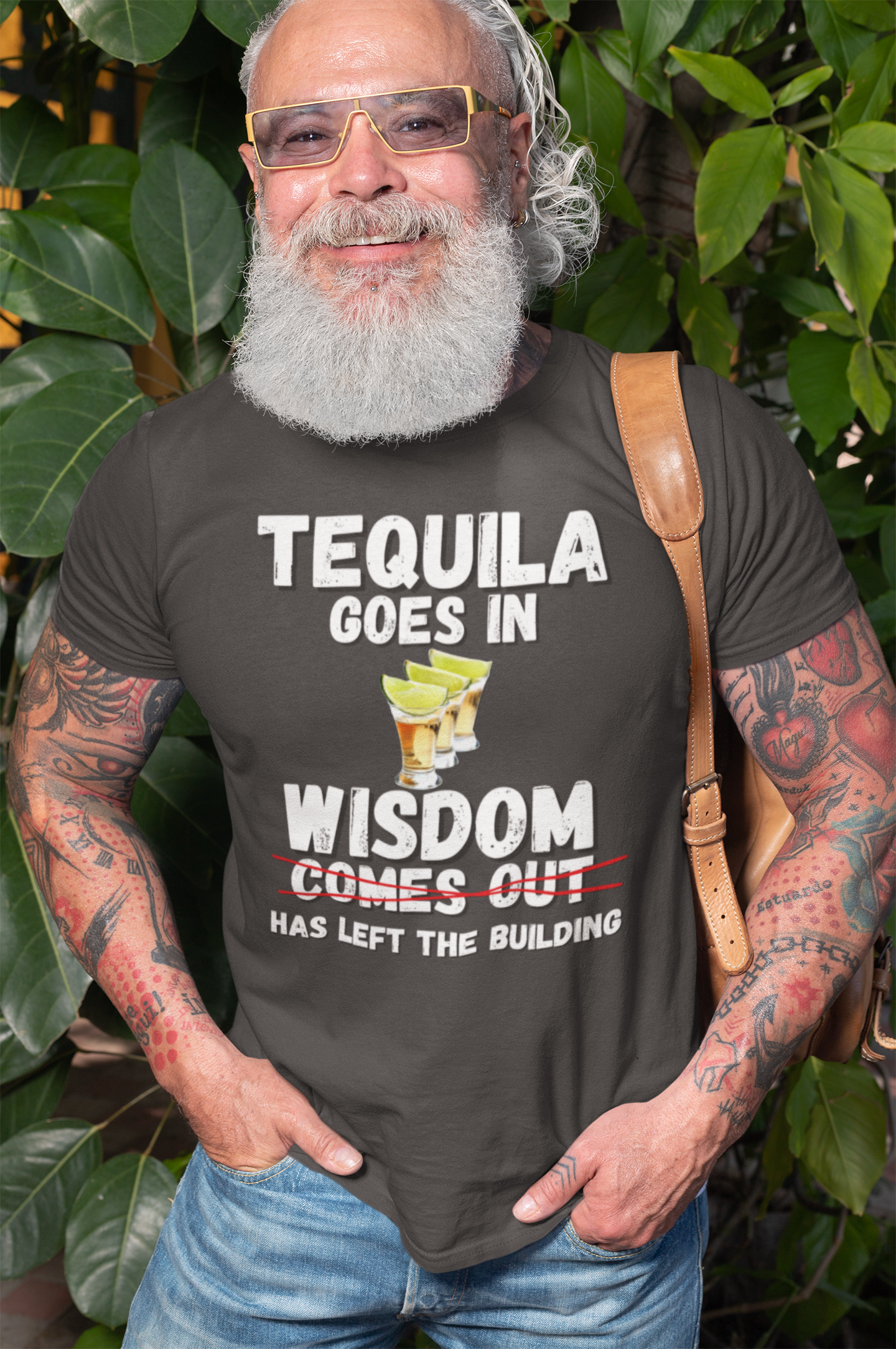 "Tequila Goes In. Wisdom Comes Out/ Has Left The Building" - T-Shirt (LT)