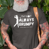 "I'm not always grumpy. Sometimes I play Golf" - T-Shirt (LT)