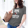 "Wine Goes In. Wisdom Comes Out" - T-Shirt (LT)