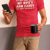 "It's not easy being my wifes arm candy" - T-Shirt (LT)