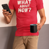 "What About Now?" - T-Shirt (LT)