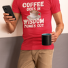 "Coffee Goes In. Wisdom Comes Out" - T-Shirt (LT)