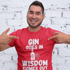 "Gin Goes In. Wisdom Comes Out" - T-Shirt (LT)