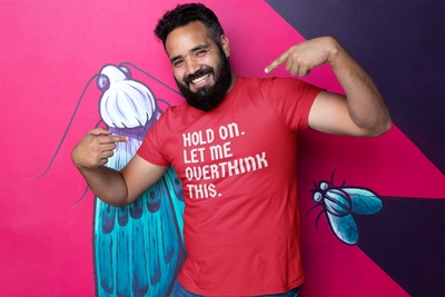 "Hold On. Let Me Overthink This" - T-Shirt (LT)