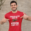 "Chocolate Goes In. Wisdom Comes Out" - T-Shirt (LT)