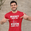 "Whisky Goes In. Wisdom Comes Out" - T-Shirt (LT)