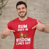 "Rum Goes In. Wisdom Comes Out" - T-Shirt (LT)