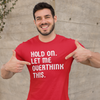 "Hold On. Let Me Overthink This" - T-Shirt (LT)