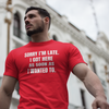 "Sorry I'm Late. I Got Here As Soon As I Wanted To." - T-shirt (LT)